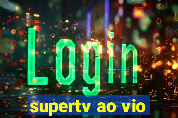 supertv ao vio